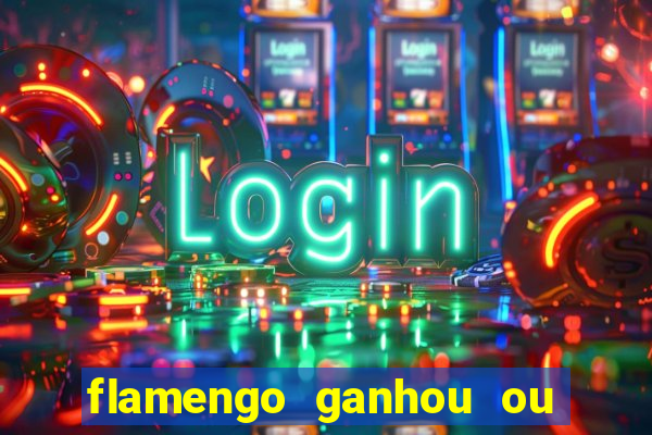 flamengo ganhou ou perdeu hoje